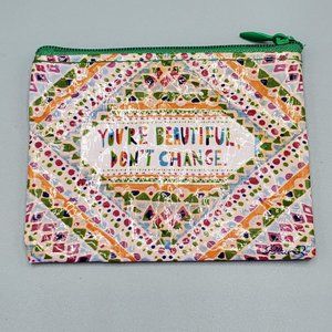 Blue Q Bags "You're Beautiful Don't Change" Change Purse